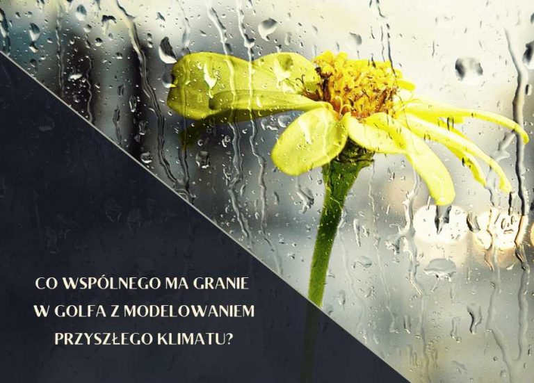 Co wspólnego ma granie w golfa z modelowaniem przyszłego klimatu?